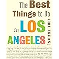 The Best Things to Do in Los Angeles: 1001 Ideas