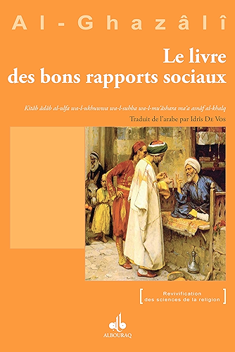 Download Livre des bons rapports sociaux (Le) (Revivification des sciences de la religion) PDF
