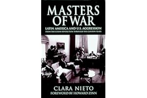 Masters of War: Latin America and U.S. Agression From the Cuban Revolution Through the Clinton Years