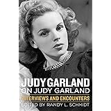 Judy Garland on Judy Garland: Interviews and Encounters (Musicians in Their Own Words)