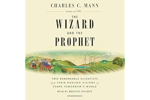 The Wizard and the Prophet: Two Remarkable Scientists and Their Dueling Visions to Shape Tomorrow's World