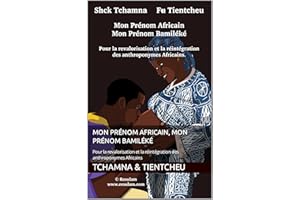 Mon prénom africain, mon prénom bamiléké: Pour la revalorisation et la réintégration des anthroponymes Africains (French Edit