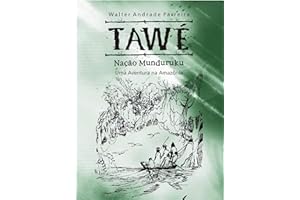 Tawé, Nação Munduruku: Uma Aventura na Amazônia (Portuguese Edition)