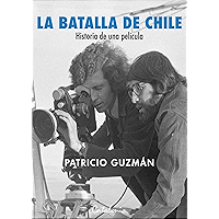 La batalla de Chile. Historia de una película (Spanish Edition) book cover