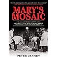 Mary's Mosaic: The CIA Conspiracy to Murder John F. Kennedy, Mary Pinchot Meyer, and Their Vision for World Peace
