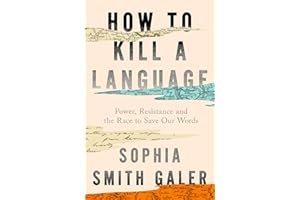 How to Kill a Language: Power, Resistance and the Race to Save Our Words