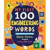 My First 100 Engineering Words: Essential STEAM Learning for Babies and Toddlers from the #1 Science Author for Kids (My First STEAM Words)