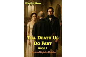 Till Death Us Do Part - Book 1: A Pride and Prejudice Variation (Pride and Prejudice Variations)