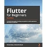 Flutter for Beginners: An introductory guide to building cross-platform mobile applications with Flutter 2.5 and Dart