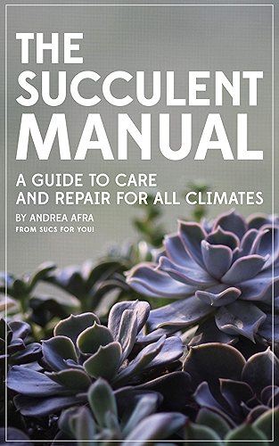 Download The Succulent Manual: A guide to care and repair for all climates (English Edition) PDF