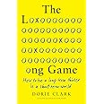 The Long Game: How to Be a Long-Term Thinker in a Short-Term World