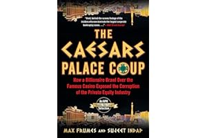 The Caesars Palace Coup: How a Billionaire Brawl Over the Famous Casino Exposed the Corruption of the Private Equity Industry
