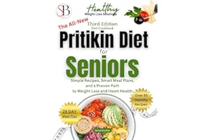 The All-New Pritikin Diet For Seniors After 60: SImple Recipes, Smart Meal Plans, and A Proven Path To Weight Loss and Heart 