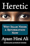 Heretic: Why Islam Needs a Reformation Now