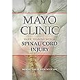 Mayo Clinic Guide to Living with a Spinal Cord Injury: Moving Ahead with Your Life