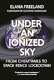 Under an Ionized Sky: From Chemtrails to Space Fence Lockdown