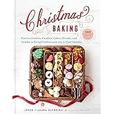 Christmas Baking: Festive Cookies, Candies, Cakes, Breads, and Snacks to Bring Comfort and Joy to Your Holiday