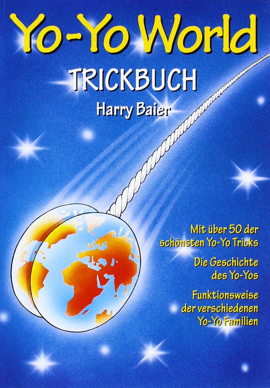 Yo-Yo World, Trickbuch: Mit Über 50 Der Schönsten Yo-Yo Tricks. Die  Geschichte Des Yo-Yos. Funktionsweise Der Verschiedenen Yo-Yo Familien :  Baier, Harry: Amazon.de: Bücher