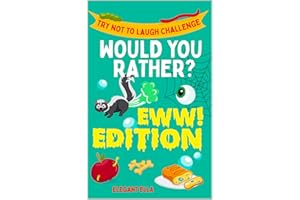 Would You Rather, Try Not To Laugh Challenge: Eww Edition Children's Game Book For Kids & Adults