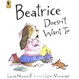 Beatrice Doesn't Want To: Numeroff, Laura, Munsinger, Lynn ...