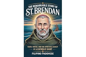 THE REMARKABLE STORY OF ST. BRENDAN (Life of Catholic Saints)