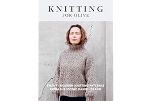 Knitting for Olive: Twenty Modern Knitting Patterns from the Iconic Danish Brand