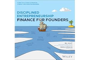 Disciplined Entrepreneurship Finance for Founders: A Practical Guide to Financial Literacy and Investor Readiness