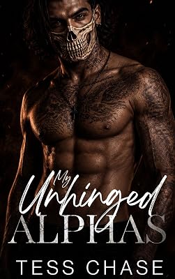 My Unhinged Alphas by Tess Chase — Dark Why Choose romance book cover