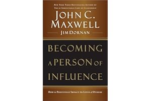 Becoming a Person of Influence: How to Positively Impact the Lives of Others