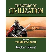 The Story of Civilization: VOLUME II - The Medieval World Teacher's Manual