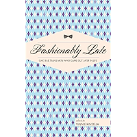 Fashionably Late: Gay, Bi, and Trans Men Who Came Out Later in Life book cover Fashionably Late: Gay, Bi, and Trans Men Who Came Out Later in Life book cover