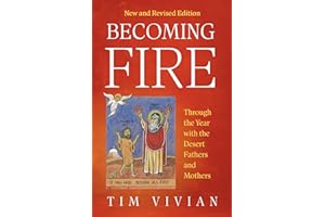 Becoming Fire: Through the Year with the Desert Fathers and Mothers; New and Revised Edition (Volume 300) (Cistercian Studies Series)