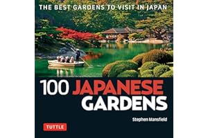 100 Japanese Gardens: The Best Gardens to Visit in Japan