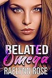 Belated Omega : An Omegaverse Why Choose Romance