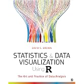 Statistics and Data Visualization Using R: The Art and Practice of Data Analysis