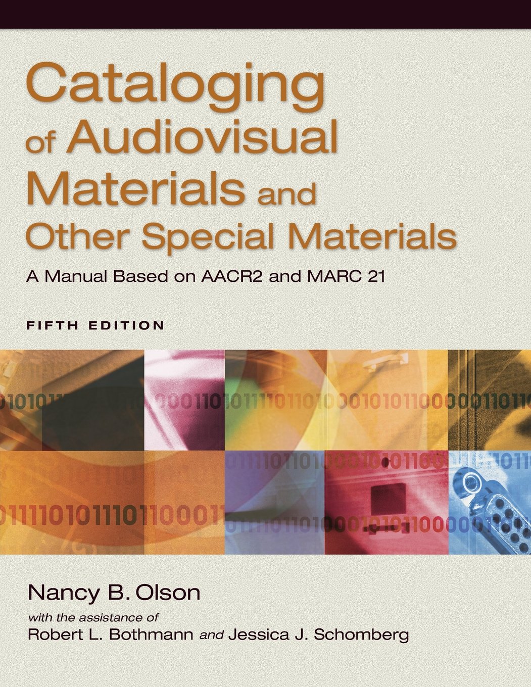 Cataloging of Audiovisual Materials and Other Special Materials: A Manual  Based on AACR2 and MARC 21, 5th Edition: Robert L. Bothmann, Nancy B.  Olson, ...