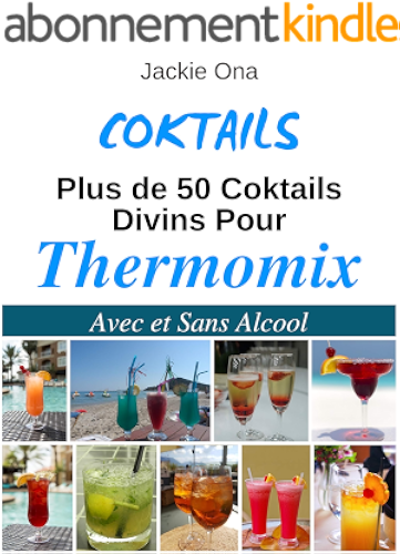 Download Coktails, Plus de 50 Coktails Divins pour Thermomix: Avec et Sans Alcool (Recettes Faciles Et Rapides t. 5) PDF