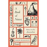 A Book of Noises: Notes on the Auraculous