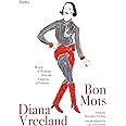 Diana Vreeland: Bon Mots: Words of Wisdom From the Empress of Fashion