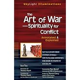 The Art of War -- Spirituality for Conflict: Annotated &amp; Explained