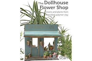 The Dollhouse Flower Shop: Flowers and plants from stencilled polymer clay