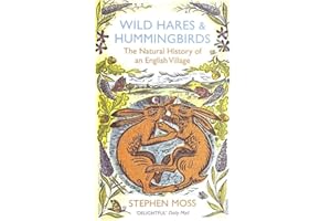 Wild Hares & Hummingbirds: The Natural History of an English Village