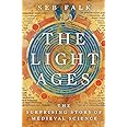 The Light Ages: The Surprising Story of Medieval Science