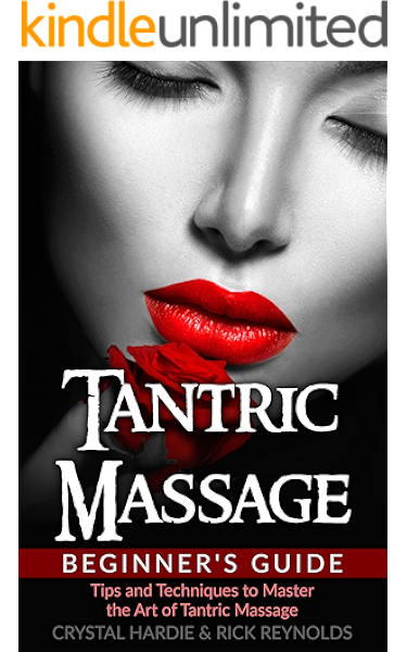 Tantric Massage Beginner S Guide Tips And Techniques To Master The Art Of Tantric Massage Kindle Edition By Hardie Crystal Reynolds Rick Religion Spirituality Kindle Ebooks Amazon Com When you practice tantra, you're connecting your body, mind, and soul. tantric massage beginner s guide tips