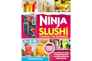 Ninja Slushi Cookbook for Beginners: Simple Delicious Icy Treats Ninja Slushi Recipes with Irresistible Frozen Magic | The Ul