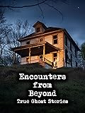 Encounters from Beyond: True Ghost Stories
