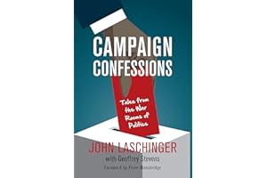 Campaign Confessions: Tales from the War Rooms of Politics