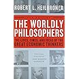 The Worldly Philosophers: The Lives, Times And Ideas Of The Great Economic Thinkers, Seventh Edition
