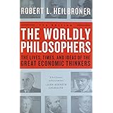 The Worldly Philosophers: The Lives, Times And Ideas Of The Great Economic Thinkers, Seventh Edition