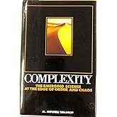 Complexity: The Emerging Science at the Edge of Order and Chaos